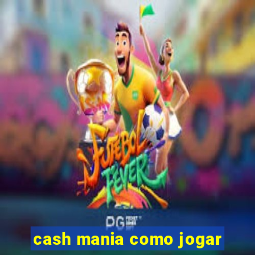 cash mania como jogar